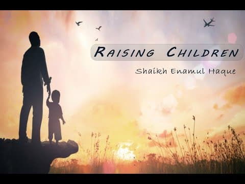 বাচ্চাদের লালন পালন ও জীবনযাপন। Upbringing and Living. ইঞ্জি. এনামুল হক।